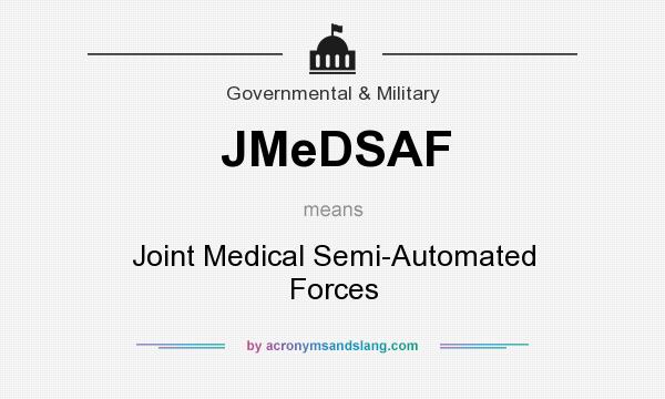 What does JMeDSAF mean? It stands for Joint Medical Semi-Automated Forces