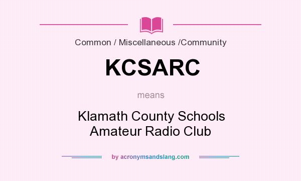 What does KCSARC mean? It stands for Klamath County Schools Amateur Radio Club