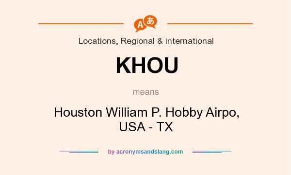 What does KHOU mean? It stands for Houston William P. Hobby Airpo, USA - TX