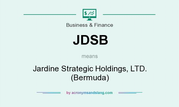 What does JDSB mean? It stands for Jardine Strategic Holdings, LTD. (Bermuda)