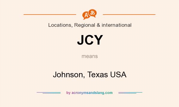 What does JCY mean? It stands for Johnson, Texas USA