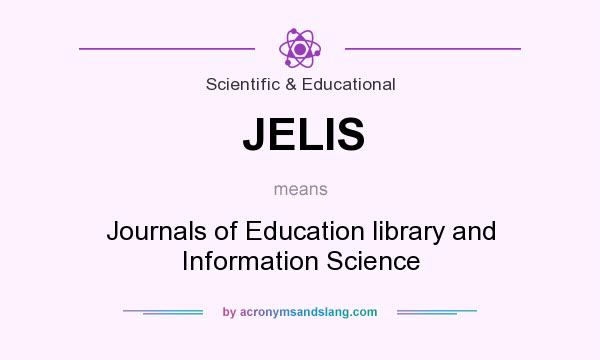 What does JELIS mean? It stands for Journals of Education library and Information Science