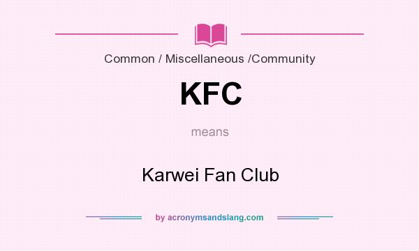 What does KFC mean? It stands for Karwei Fan Club