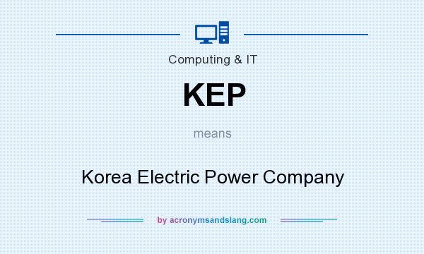 What does KEP mean? It stands for Korea Electric Power Company