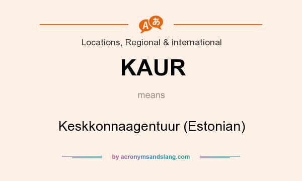 What does KAUR mean? It stands for Keskkonnaagentuur (Estonian)