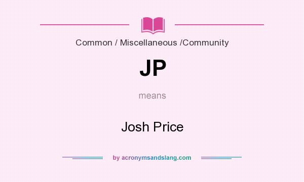What does JP mean? It stands for Josh Price