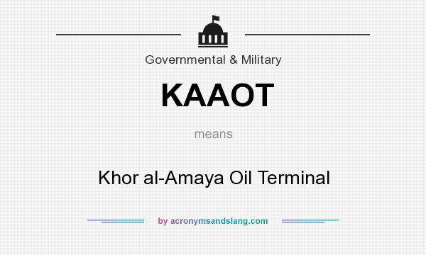 What does KAAOT mean? It stands for Khor al-Amaya Oil Terminal