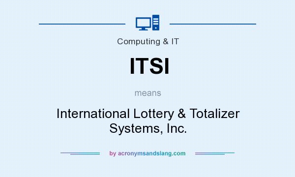 What does ITSI mean? It stands for International Lottery & Totalizer Systems, Inc.