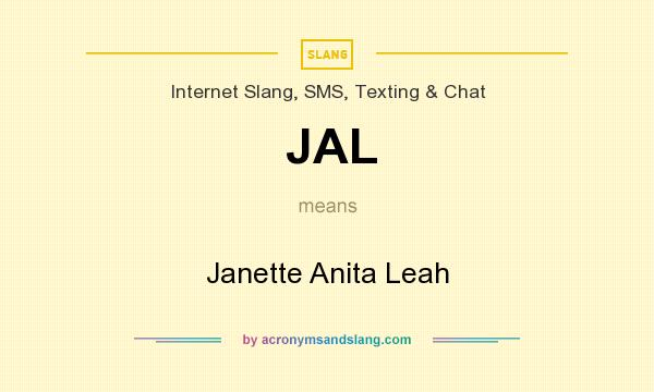What does JAL mean? It stands for Janette Anita Leah