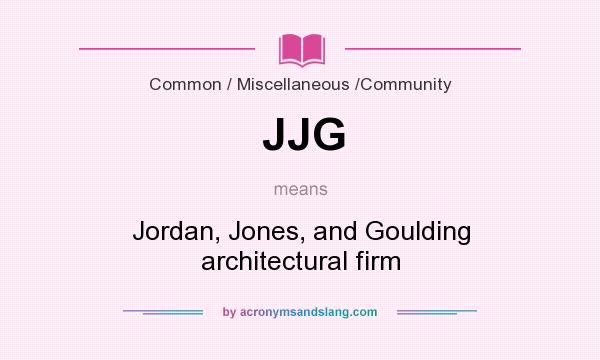 What does JJG mean? It stands for Jordan, Jones, and Goulding architectural firm