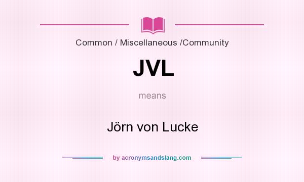 What does JVL mean? It stands for Jörn von Lucke