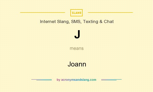 What does J mean? It stands for Joann