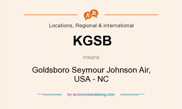 What does KGSB mean? It stands for Goldsboro Seymour Johnson Air, USA - NC