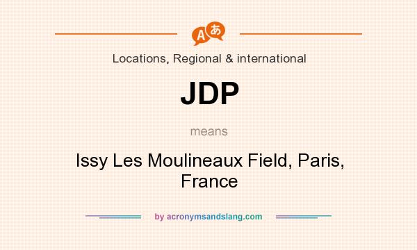 What does JDP mean? It stands for Issy Les Moulineaux Field, Paris, France