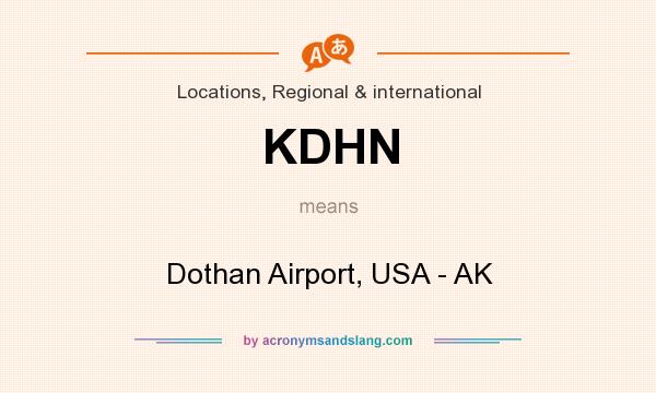 What does KDHN mean? It stands for Dothan Airport, USA - AK