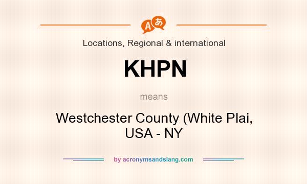 What does KHPN mean? It stands for Westchester County (White Plai, USA - NY