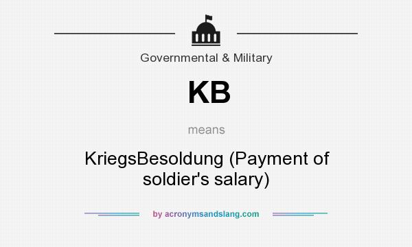 What does KB mean? It stands for KriegsBesoldung (Payment of soldier`s salary)
