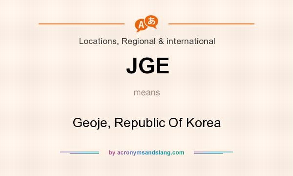 What does JGE mean? It stands for Geoje, Republic Of Korea