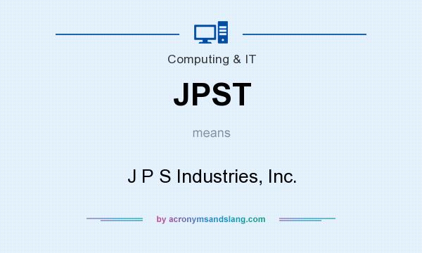 What does JPST mean? It stands for J P S Industries, Inc.