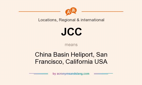 What does JCC mean? It stands for China Basin Heliport, San Francisco, California USA