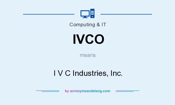 What does IVCO mean? It stands for I V C Industries, Inc.