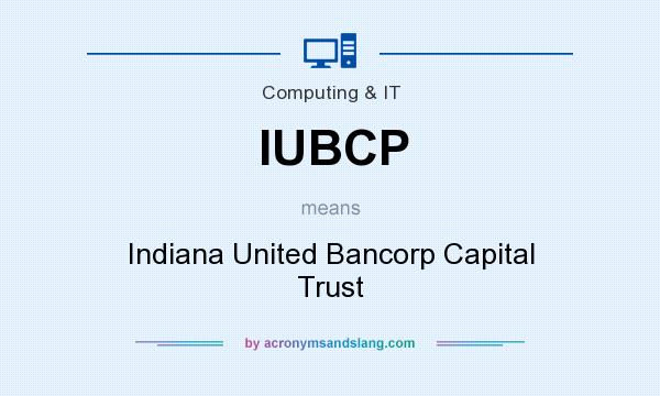 What does IUBCP mean? It stands for Indiana United Bancorp Capital Trust
