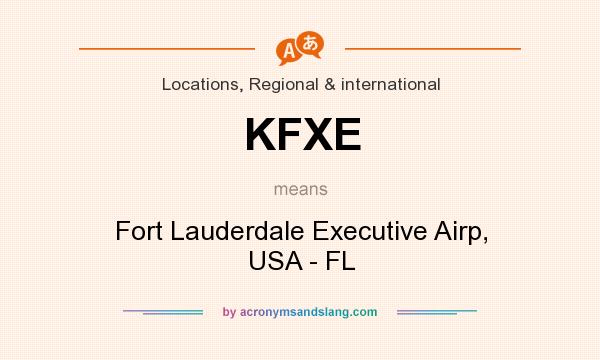 What does KFXE mean? It stands for Fort Lauderdale Executive Airp, USA - FL