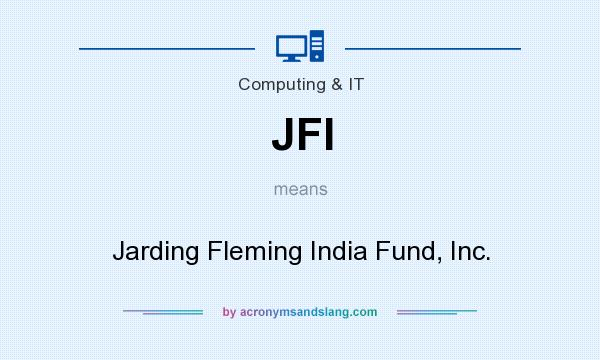 What does JFI mean? It stands for Jarding Fleming India Fund, Inc.