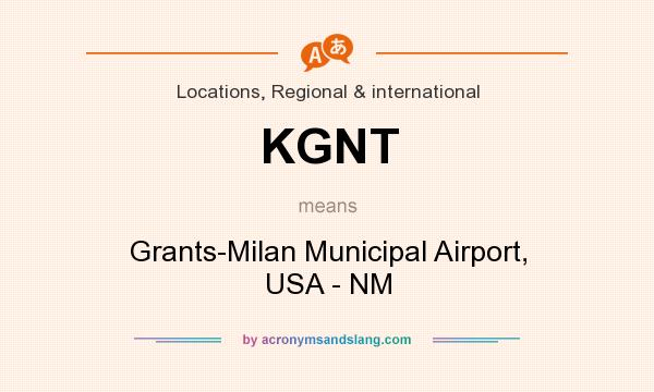 What does KGNT mean? It stands for Grants-Milan Municipal Airport, USA - NM
