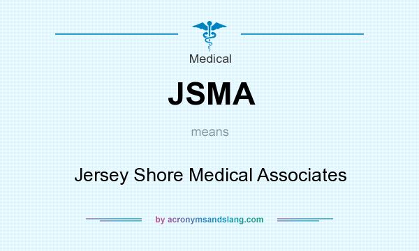 What does JSMA mean? It stands for Jersey Shore Medical Associates