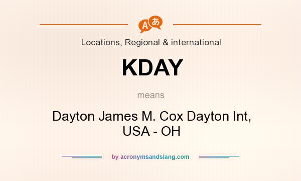 What does KDAY mean? It stands for Dayton James M. Cox Dayton Int, USA - OH