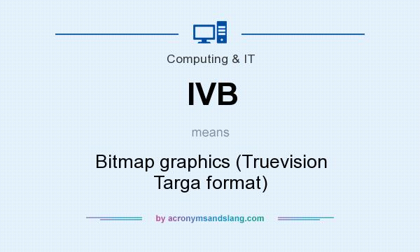 What does IVB mean? It stands for Bitmap graphics (Truevision Targa format)