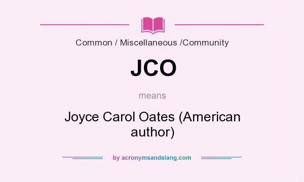 What does JCO mean? It stands for Joyce Carol Oates (American author)