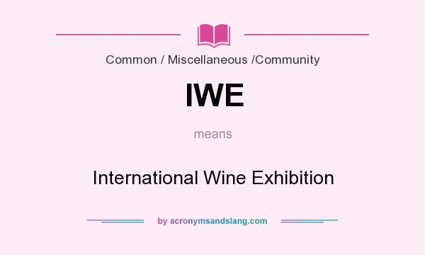 What does IWE mean? It stands for International Wine Exhibition