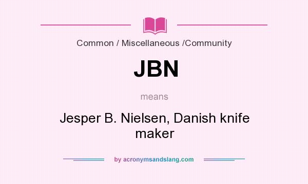 What does JBN mean? It stands for Jesper B. Nielsen, Danish knife maker