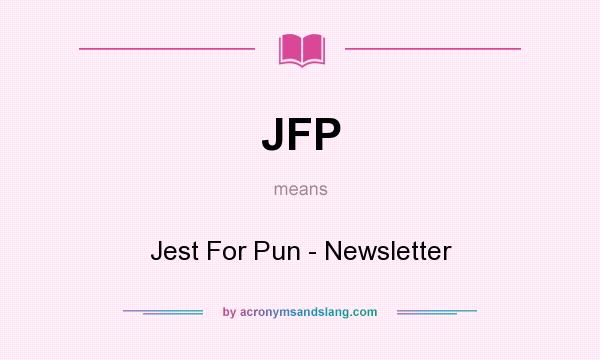 What does JFP mean? It stands for Jest For Pun - Newsletter