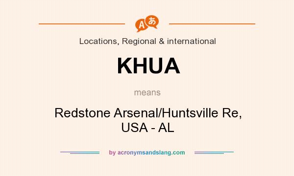 What does KHUA mean? It stands for Redstone Arsenal/Huntsville Re, USA - AL