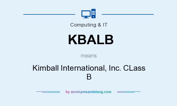 What does KBALB mean? It stands for Kimball International, Inc. CLass B