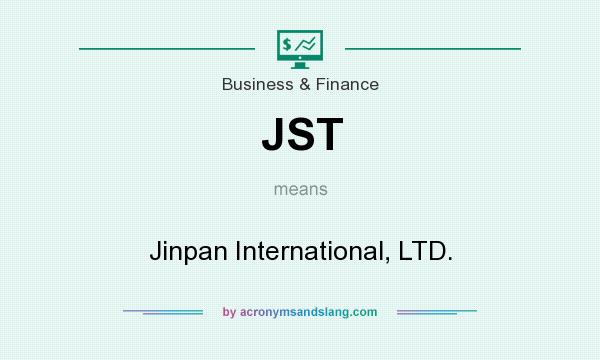 What does JST mean? It stands for Jinpan International, LTD.