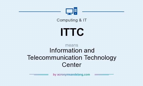 What does ITTC mean? It stands for Information and Telecommunication Technology Center
