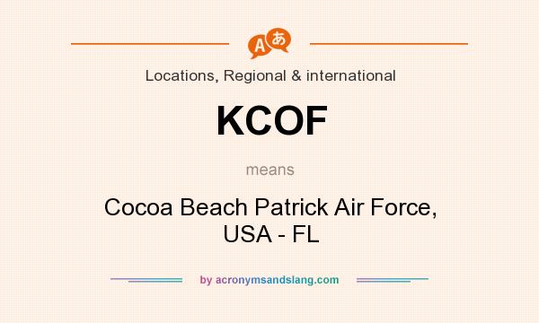 What does KCOF mean? It stands for Cocoa Beach Patrick Air Force, USA - FL