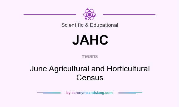 What does JAHC mean? It stands for June Agricultural and Horticultural Census