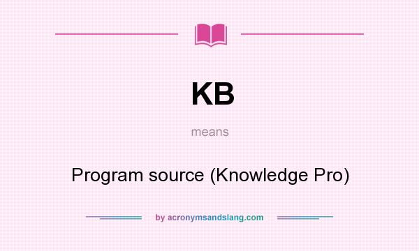 What does KB mean? It stands for Program source (Knowledge Pro)