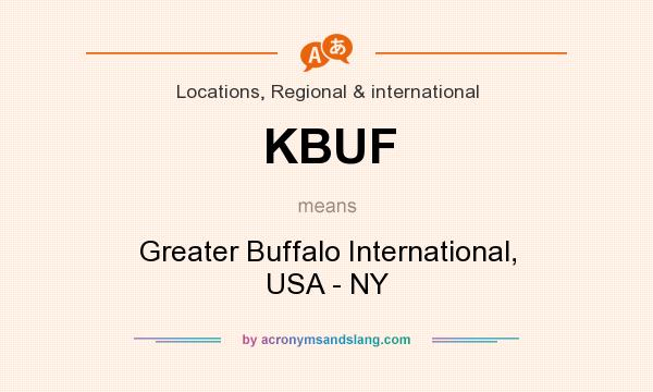 What does KBUF mean? It stands for Greater Buffalo International, USA - NY