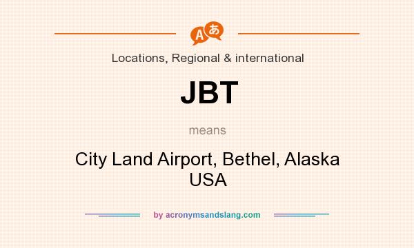 What does JBT mean? It stands for City Land Airport, Bethel, Alaska USA