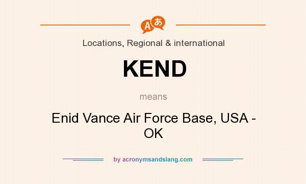 What does KEND mean? It stands for Enid Vance Air Force Base, USA - OK