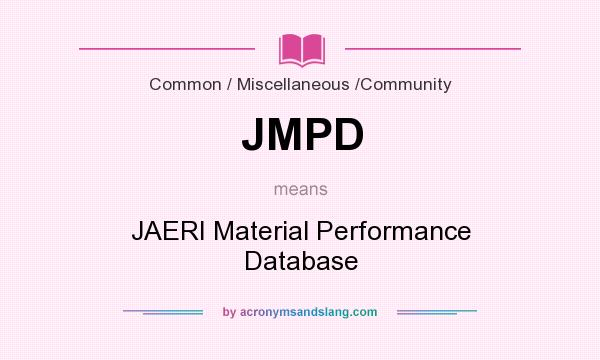 What does JMPD mean? It stands for JAERI Material Performance Database