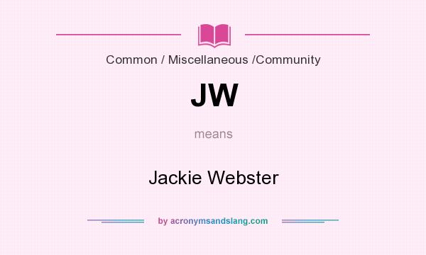 What does JW mean? It stands for Jackie Webster
