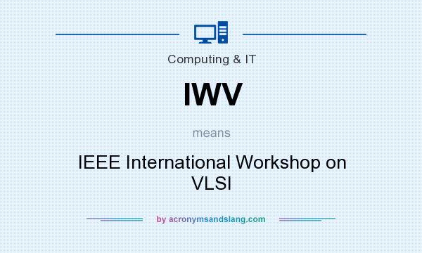 What does IWV mean? It stands for IEEE International Workshop on VLSI
