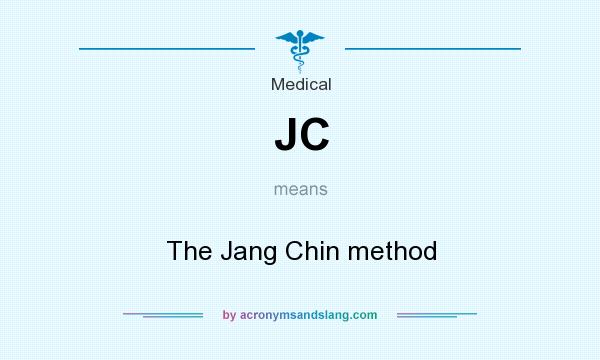 What does JC mean? It stands for The Jang Chin method